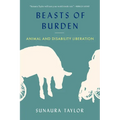 Beasts of Burden: Animal and Disability Liberation