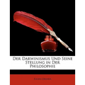 Der Darwinismus Und Seine Stellung in Der Philosophie