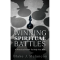 Winning Spiritual Battles: A Practical Guide To Help You Win