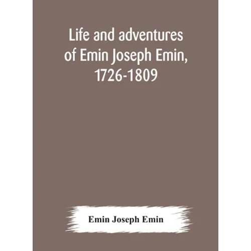Life And Adventures Of Emin Joseph Emin, 1726-1809