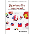 Navigating the New Political Economy in Southeast Asia