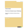 The Service Dominant Logic of Marketing: Literature Review and Similarities with Business-to-Business Marketing