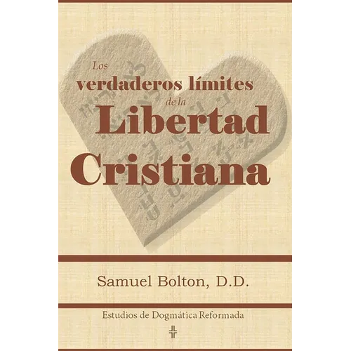 Los Verdaderos Límites de la Libertad Cristiana