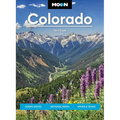 Moon Colorado: Scenic Drives, National Parks, Hiking & Skiing