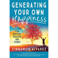 Generating Your Own Happiness: It's Time for Purpose, Passion, and Power