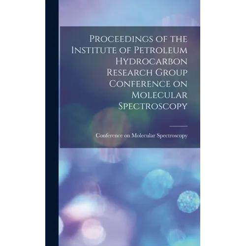 Proceedings of the Institute of Petroleum Hydrocarbon Research Group Conference on Molecular Spectroscopy