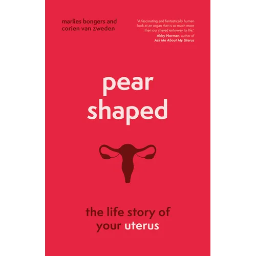 Pear-Shaped: The Life Story of Your Uterus