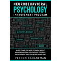 Neurobehavioral Psychology Improvement Program: Everything you need to know about Neurobehavioral Psychology for self-improvement and you never dared