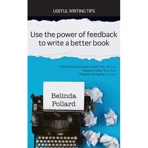 Use the Power of Feedback to Write a Better Book: Useful Writing Tips