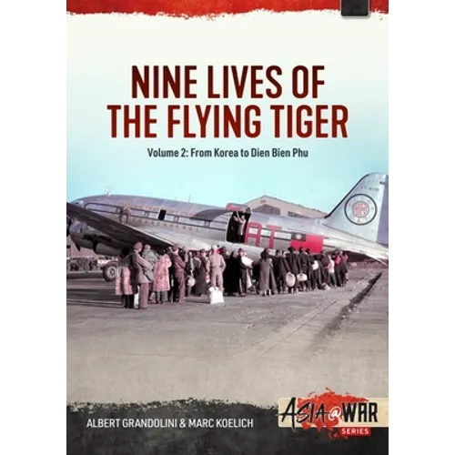 Nine Lives of the Flying Tiger: Volume 2 - From Korea to Dien Bien Phu