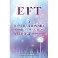 Eft: A Revolutionary Anxiety Solution Without Medication