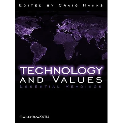 Technology and Values: Essential Readings
