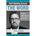 Self-Publishing Success; The Word: Defined, Dedicated, Determined