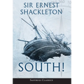 South! (Annotated): The Story of Shackleton's Last Expedition 1914-1917