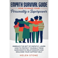 Empath Survival Guide: How to Make Your Personality a Superpower: Embrace The Gift of Empathy, Learn How to Protect Yourself From Narcissistic Relatio
