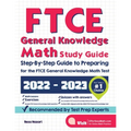 FTCE General Knowledge Math Study Guide: Step-By-Step Guide to Preparing for the FTCE General Knowledge Math Test