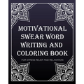 motivational swear word writing and coloring book: For Stress Relief And Relaxation: Creative Mandala pages/60 pages/8/10, Soft Cover, Matte Finish/Mo