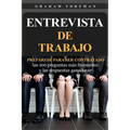Entrevista de Trabajo: Prepárese para ser contratado: las 100 preguntas más frecuentes y las respuestas ganadoras