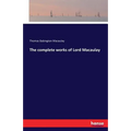 The complete works of Lord Macaulay