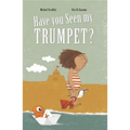 Have You Seen My Trumpet?