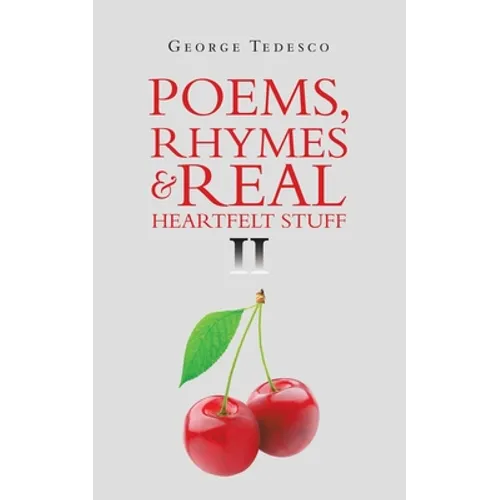 Poems, Rhymes & Real Heartfelt Stuff Ii