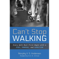 Can't Stop Walking: Every Walk Must First Begin with a Step, Purpose, and Direction