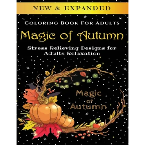 Magic of Autumn - Adult Coloring Book: Stress Relieving Designs for Adults Relaxation