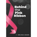 Behind the Pink Ribbon