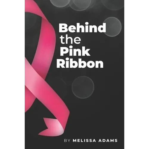 Behind the Pink Ribbon