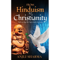 From Hinduism to Christianity: Embracing the Spiritual Journey