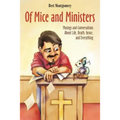 Of Mice and Ministers: Musings and Conversations About Life, Death, Grace, and Everything