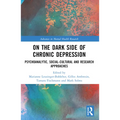 On the Dark Side of Chronic Depression: Psychoanalytic, Social-cultural and Research Approaches