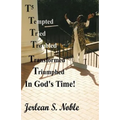 T5 Tempted Tried Troubled Transformed Triumphed In God's Time: In God's Time