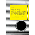 Unity and Fragmentation in Psychology: The Philosophical and Methodological Roots of the Discipline