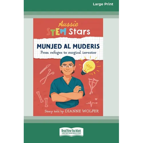 Aussie STEM Stars Munjed Al Muderis: From refugee to surgical inventor [16pt Large Print Edition]