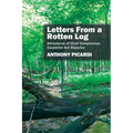 Letters From a Rotten Log: Adventures of Cindi Camponotus, Carpenter Ant Reporter