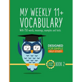 My Weekly 11+ Vocabulary: Book 2: Ages 10 - 11