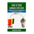 How to turn Garbage into Gold: 101 Items You can find at Thrift stores and Garage Sales to sell on Ebay
