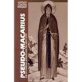 Pseudo-Macarius: The Fifty Spiritual Homilies and the Great Letter