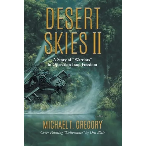 Desert Skies II: A Story of "Warriors" in Operation Iraqi Freedom