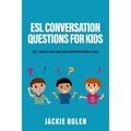 ESL Conversation Questions for Kids: 50+ Topics for English Conversation Class