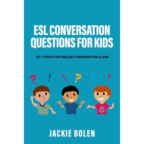 ESL Conversation Questions for Kids: 50+ Topics for English Conversation Class