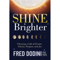 Shine Brighter: Choosing a Life of Greater Clarity, Purpose, and Joy