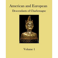 American and European Descendants of Charlemagne - Volume 1: Generations 1 to 31