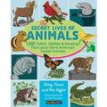 The Secret Lives of Animals: 1,001 Tidbits, Oddities, and Amazing Facts about North America's Coolest Animals