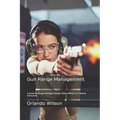 Gun Range Management: A Guide for Range Managers, Range Safety Officers & Firearms Instructors