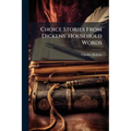 Choice Stories From Dickens' Household Words