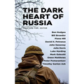 The Dark Heart of Russia: A Journey Through Putin's Empire of Brutality