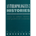 Anthropologies and Histories: Essays in Culture, History, and Political Economy