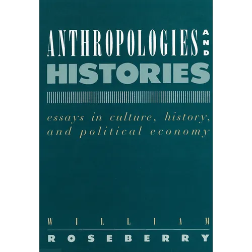 Anthropologies and Histories: Essays in Culture, History, and Political Economy